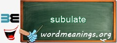 WordMeaning blackboard for subulate